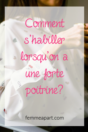 Comment s'habiller lorsqu'on a une forte poitrine