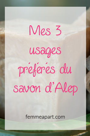 Mes 3 usages préférés du savon d'Alep.png