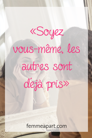 Soyez Vous Meme Les Autres Sont Deja Pris Femme A Part Soyez Vous Meme Les Autres Sont Deja Pris Femme A Part