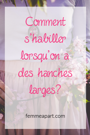 Comment s'habiller lorsqu'on a des hanches larges.png