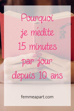 Pourquoi je médite 15 minutes par jour depuis 10 ans.png