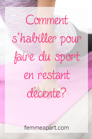 Comment s'habiller pour faire du sport en restant décente.png