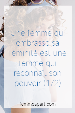 Une femme qui embrasse sa féminité.png