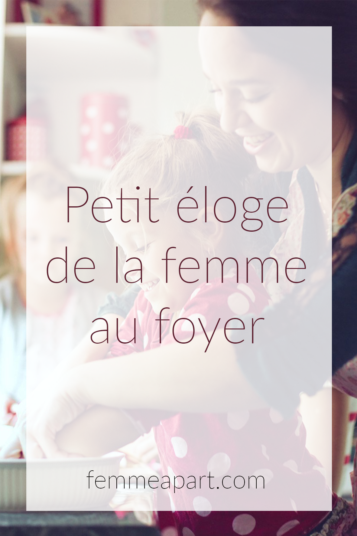 Petit Eloge De La Femme Au Foyer Femme A Part